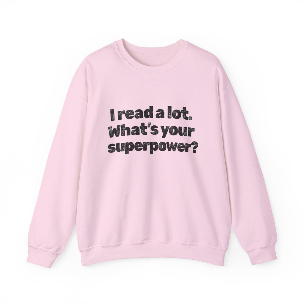 Reading Superpower Sweatshirt — "I Read a Lot. What's Your Superpower?" Crewneck