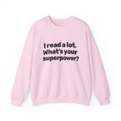 Reading Superpower Sweatshirt — "I Read a Lot. What's Your Superpower?" Crewneck