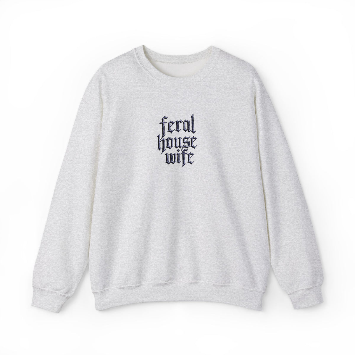Feral Housewife Crewneck
