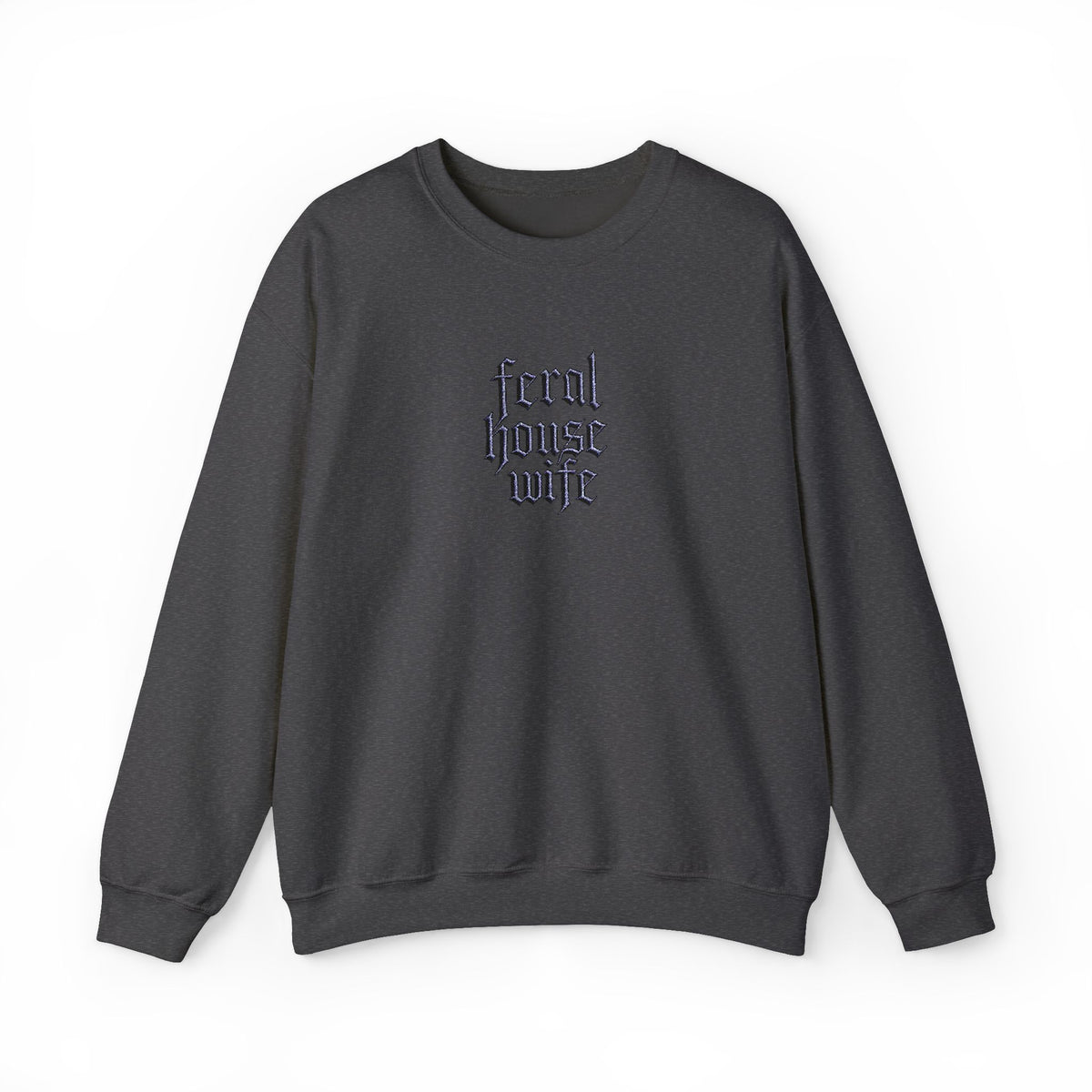 Feral Housewife Crewneck