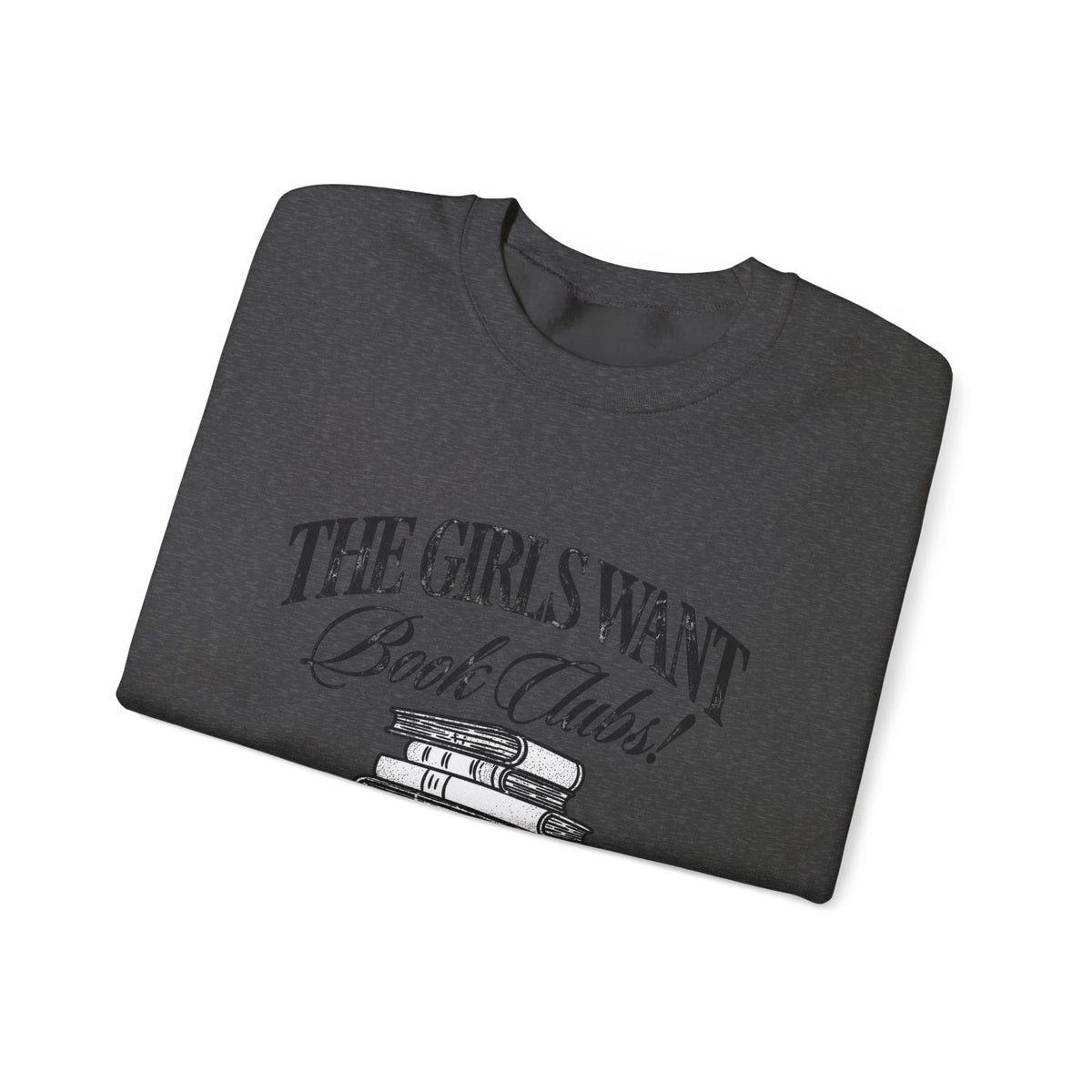 Book Club Sweatshirt – "The Girls Want Book Clubs" Cozy Reading Crewneck