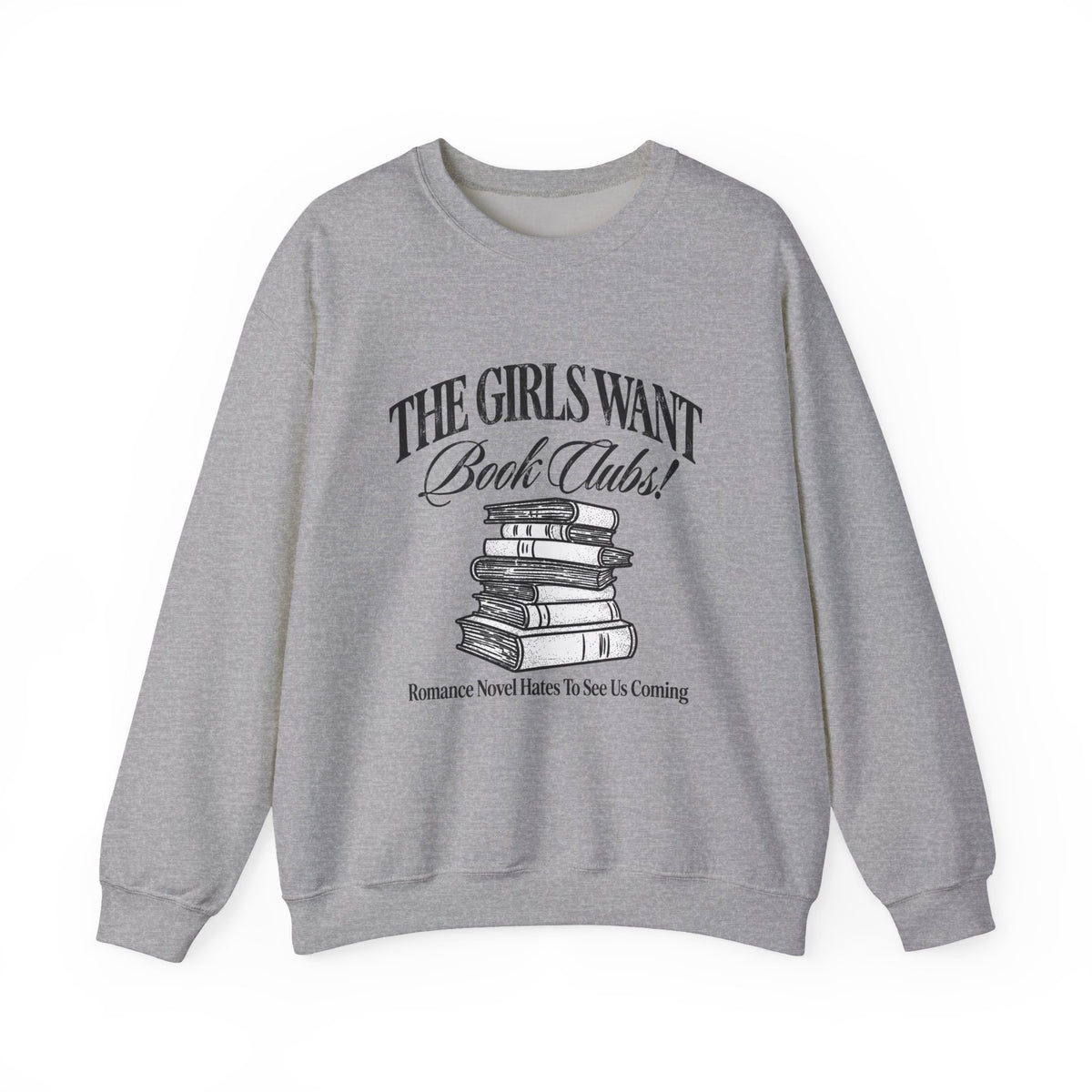 Book Club Sweatshirt – "The Girls Want Book Clubs" Cozy Reading Crewneck