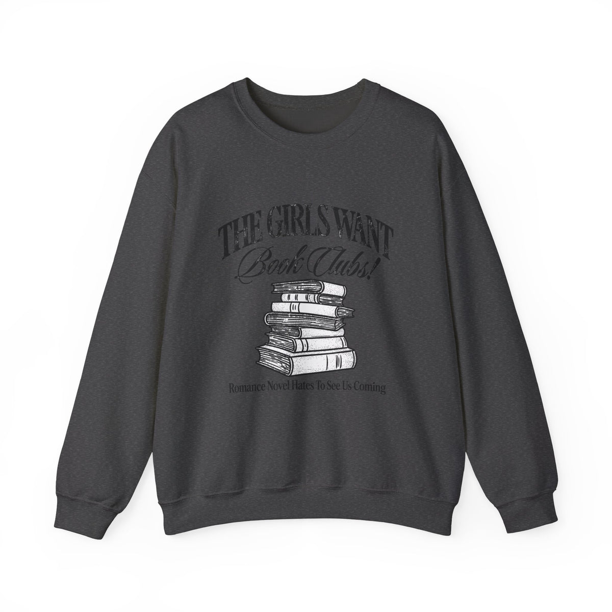Book Club Sweatshirt – "The Girls Want Book Clubs" Cozy Reading Crewneck