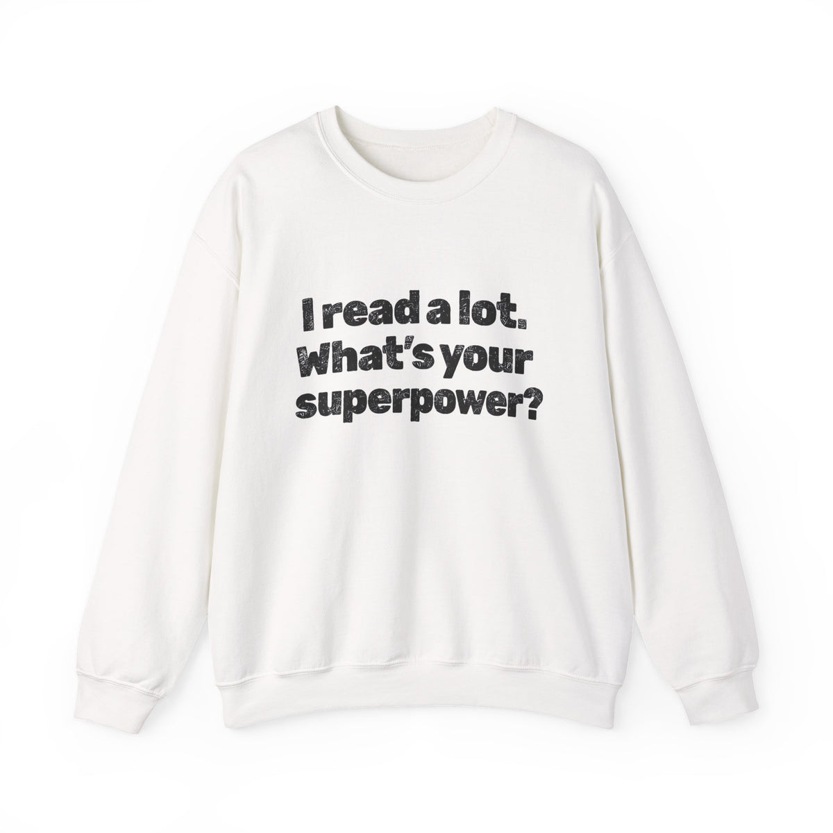 Reading Superpower Sweatshirt — "I Read a Lot. What's Your Superpower?" Crewneck