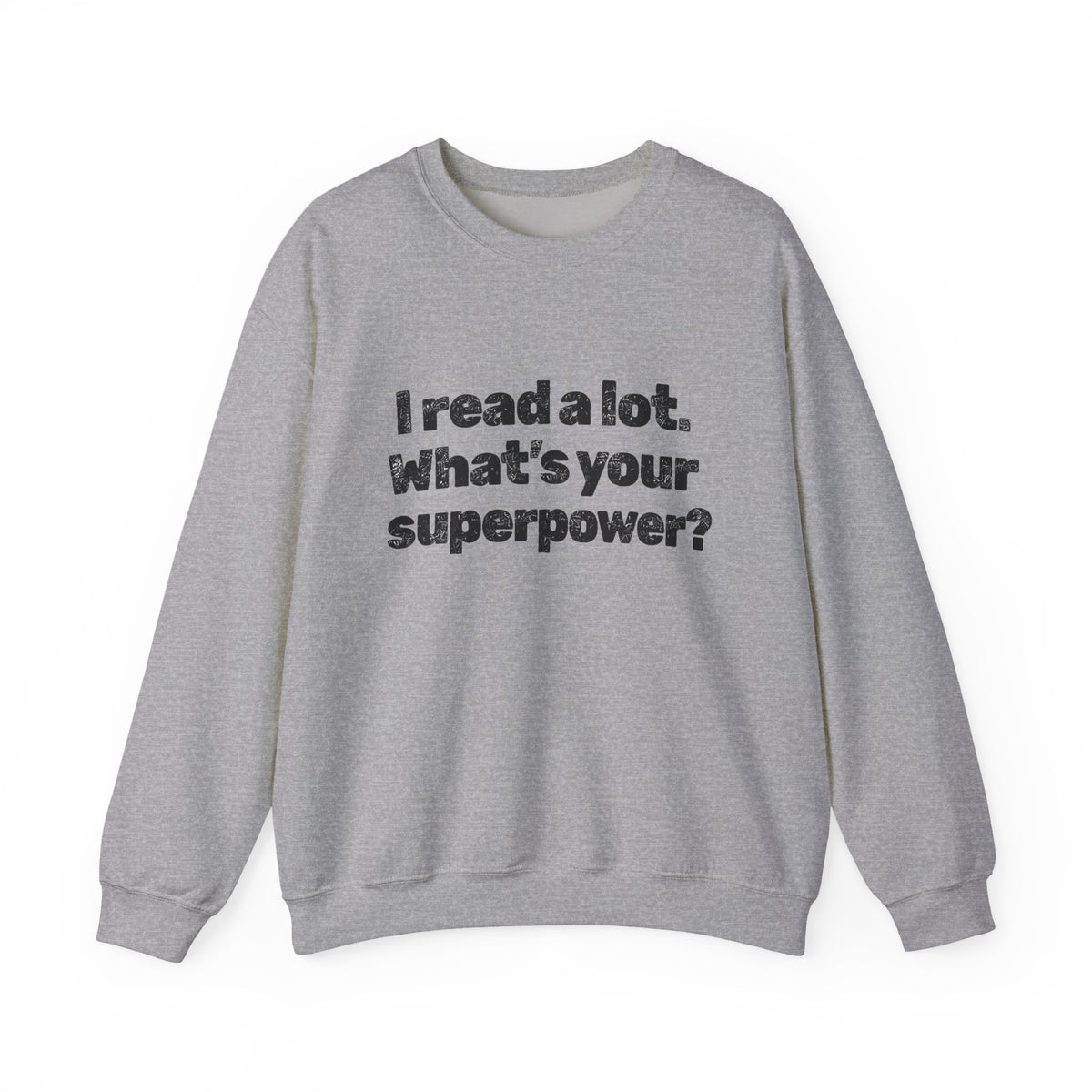 Reading Superpower Sweatshirt — "I Read a Lot. What's Your Superpower?" Crewneck