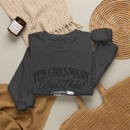 Book Club Sweatshirt – "The Girls Want Book Clubs" Cozy Reading Crewneck