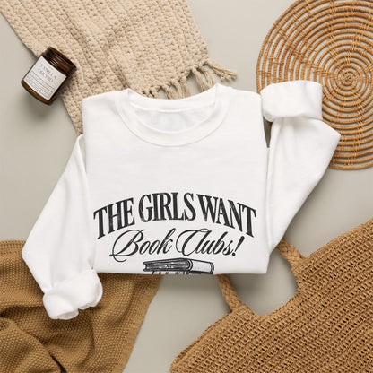 Book Club Sweatshirt – "The Girls Want Book Clubs" Cozy Reading Crewneck