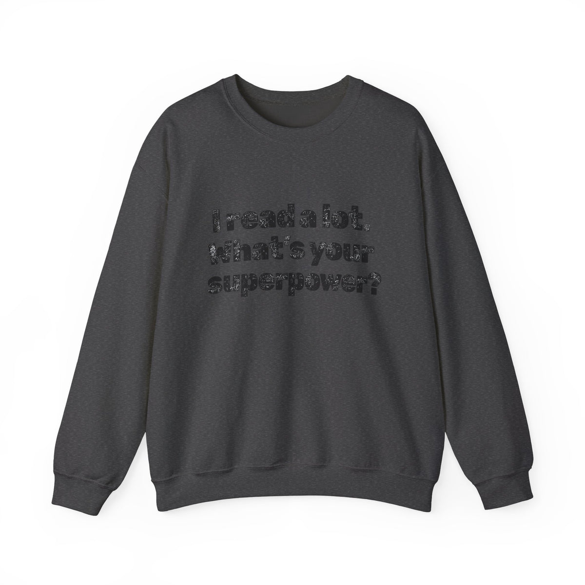 Reading Superpower Sweatshirt — "I Read a Lot. What's Your Superpower?" Crewneck