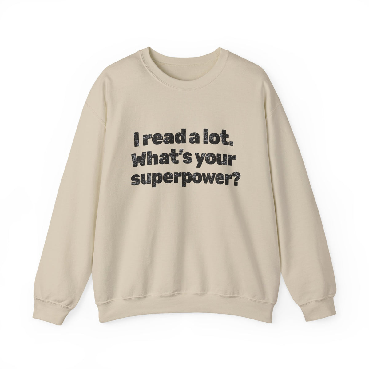 Reading Superpower Sweatshirt — "I Read a Lot. What's Your Superpower?" Crewneck