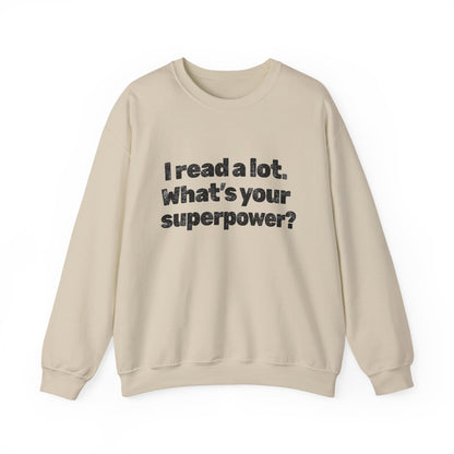 Reading Superpower Sweatshirt — "I Read a Lot. What's Your Superpower?" Crewneck